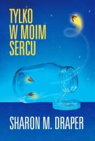 Tylko w moim sercu. Autor: Draper Sharon. SmakLiter.pl Okładka książki Tylko w moim sercu