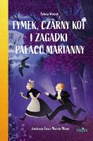 Tymek, Czarny Kot i zagadki Pałacu Marianny. Autor: Sylwia Winnik. SmakLiter.pl Okładka książki Tymek, Czarny Kot i zagadki Pałacu Marianny