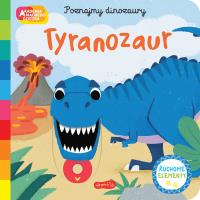 Tyranozaur. Akademia mądrego dziecka. Poznajmy dinozaury. Autor: Campbell Books. SmakLiter.pl Okładka książki Tyranozaur. Akademia mądrego dziecka. Poznajmy dinozaury
