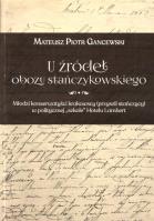U źródeł obozu stańczykowskiego. Autor: Mateusz Piotr Gancewski. SmakLiter.pl Okładka książki U źródeł obozu stańczykowskiego