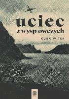 Uciec z Wysp Owczych. Autor: Witek Kuba. SmakLiter.pl Okładka książki Uciec z Wysp Owczych