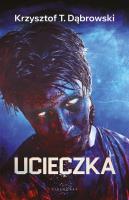Ucieczka. Autor: Dąbrowski Krzysztof T.. SmakLiter.pl Okładka książki Ucieczka