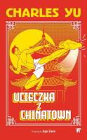 Ucieczka z Chinatown. Autor: Charles Yu. SmakLiter.pl Okładka książki Ucieczka z Chinatown