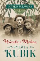 Ucieczka z Mielenz. Odyseja żuławska. Tom 1. Autor: Sylwia Kubik. SmakLiter.pl Okładka książki Ucieczka z Mielenz. Odyseja żuławska. Tom 1