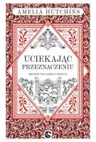 Uciekając przeznaczeniu. Kroniki Fae. Tom 3. Autor: Amelia Hutchins. SmakLiter.pl Okładka książki Uciekając przeznaczeniu. Kroniki Fae. Tom 3