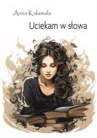 Uciekam w słowa. Autor: Anna Kalamala. SmakLiter.pl Okładka książki Uciekam w słowa