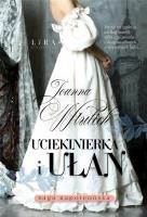 Uciekinierka i ułan. Autor: Joanna Wtulich. SmakLiter.pl Okładka książki Uciekinierka i ułan
