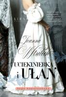 Uciekinierka i ułan. Autor: Joanna Wtulich. SmakLiter.pl Okładka książki Uciekinierka i ułan