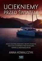 Uciekniemy przed światem. Autor: Kowalczyk Anna. SmakLiter.pl Okładka książki Uciekniemy przed światem