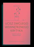 Ucisz swojego wewnętrznego krytyka. Autor: Bueno Julia. SmakLiter.pl Okładka książki Ucisz swojego wewnętrznego krytyka