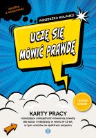 Uczę się mówić prawdę karty pracy rozwijające umiejętność mówienia prawdy dla dzieci i młodzieży w wieku 8−15 lat w tym uczniów ze spektrum autyzmu. Autor: Agnieszka Kolanko. SmakLiter.pl Okładka książki Uczę się mówić prawdę karty pracy rozwijające umiejętność mówienia prawdy dla dzieci i młodzieży w wieku 8−15 lat w tym uczniów ze spektrum autyzmu