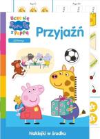 Uczę się z Peppą część 3. Przyjaźń. Autor: Opracowanie zbiorowe. SmakLiter.pl Okładka książki Uczę się z Peppą część 3. Przyjaźń