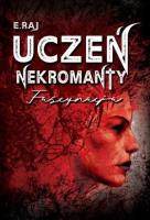Uczeń nekromanty T.2 Fascynacja. Autor: E.Raj. SmakLiter.pl Okładka książki Uczeń nekromanty T.2 Fascynacja