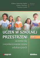 Uczeń w szkolnej przestrzeni uczenia się i wyrównywania szans edukacyjnych. Tom 1. Autor: Elżbieta Stokowska-Zagdan, Elżbieta Woźnicka, Cęcelek Grażyna redakcja naukowa. SmakLiter.pl Okładka książki Uczeń w szkolnej przestrzeni uczenia się i wyrównywania szans edukacyjnych. Tom 1