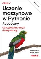 Uczenie maszynowe w Pythonie. Receptury. Od przygotowania danych do deep learningu. Wydanie II. Autor: Kyle Gallatin, Chris Albon. SmakLiter.pl Okładka książki Uczenie maszynowe w Pythonie. Receptury. Od przygotowania danych do deep learningu. Wydanie II