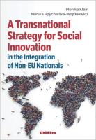 Udostępnij  A Transnational Strategy for Social Innovation in the Integration of Non-EU Nationals. Autor: Karolina Izdebska Monika Klein, Spychalska-Wojtkiewicz Monika. SmakLiter.pl Okładka książki Udostępnij  A Transnational Strategy for Social Innovation in the Integration of Non-EU Nationals