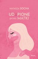 Udupione przez matki. Autor: Natasza Socha. SmakLiter.pl Okładka książki Udupione przez matki