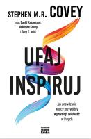 Ufaj i inspiruj. Jak prawdziwie wielcy przywódcy wyzwalają wielkość w innych. Autor: Stephen M. R. Covey, David Kasperson, McKinlee Covey, Gary T. Judd. SmakLiter.pl Okładka książki Ufaj i inspiruj. Jak prawdziwie wielcy przywódcy wyzwalają wielkość w innych
