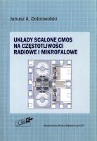 Układy scalone CMOS na częstotliwości radiowe i mikrofalowe. Autor: Dobrowolski Janusz A.. SmakLiter.pl Okładka książki Układy scalone CMOS na częstotliwości radiowe i mikrofalowe