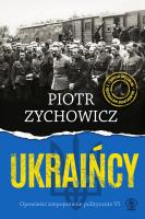 Ukraińcy. Opowieści niepoprawne politycznie cz.6. Autor: Piotr Zychowicz. SmakLiter.pl Okładka książki Ukraińcy. Opowieści niepoprawne politycznie cz.6