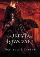 Ukryta łowczyni. Trylogia klątwy. Tom 2 wyd. 2023. Autor: Danielle L. Jensen. SmakLiter.pl Okładka książki Ukryta łowczyni. Trylogia klątwy. Tom 2 wyd. 2023