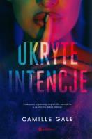 Ukryte intencje. Autor: Gale Camille. SmakLiter.pl Okładka książki Ukryte intencje