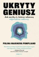 Ukryty geniusz. Jak myślą ci, którzy odnoszą największe sukcesy. Autor: Polina Marinova Pompliano. SmakLiter.pl Okładka książki Ukryty geniusz. Jak myślą ci, którzy odnoszą największe sukcesy