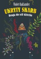 Ukryty skarb. Droga do self dziecka. Autor: Violet Oaklander. SmakLiter.pl Okładka książki Ukryty skarb. Droga do self dziecka