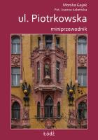 ul. Piotrkowska. Miniprzewodnik. Autor: Gajek Monika, Łabeńska Joanna. SmakLiter.pl Okładka książki ul. Piotrkowska. Miniprzewodnik