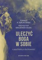 Uleczyć Boga w sobie. Autor: Krajewski-Siuda Krzysztof, Tomasz P. Terlikowski. SmakLiter.pl Okładka książki Uleczyć Boga w sobie