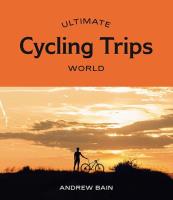 Ultimate Cycling Trips. Autor: Bain Andrew. SmakLiter.pl Okładka książki Ultimate Cycling Trips