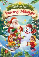Ulubione bajki Świętego Mikołaja. Autor: Marta Koźlak, Piepiórka Ariadna, Anna Potyra. SmakLiter.pl Okładka książki Ulubione bajki Świętego Mikołaja