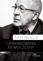 Umiarkowanie nowoczesny. Autor: Remi Brague. SmakLiter.pl Okładka książki Umiarkowanie nowoczesny