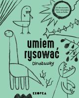Umiem rysować dinozaury. Autor: Adelina Sandecka. SmakLiter.pl Okładka książki Umiem rysować dinozaury