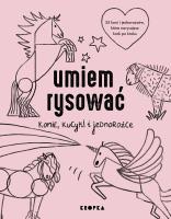 Umiem rysować konie, kucyki i jednorożce. Autor: Adelina Sandecka. SmakLiter.pl Okładka książki Umiem rysować konie, kucyki i jednorożce