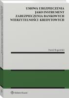 Umowa ubezpieczenia jako instrument zabezpieczenia bankowych wierzytelności kredytowych. Autor: Dawid Rogoziński. SmakLiter.pl Okładka książki Umowa ubezpieczenia jako instrument zabezpieczenia bankowych wierzytelności kredytowych