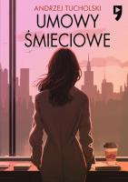 Umowy śmieciowe. Autor: Andrzej Tucholski. SmakLiter.pl Okładka książki Umowy śmieciowe