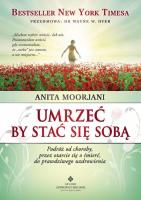 Umrzeć by stać się sobą. Autor: Anita Moorjani. SmakLiter.pl Okładka książki Umrzeć by stać się sobą