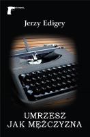 Umrzesz jak mężczyzna. Autor: Jerzy Edigey. SmakLiter.pl Okładka książki Umrzesz jak mężczyzna