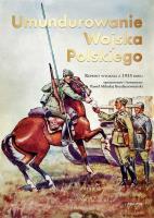 Umundurowanie Wojska Polskiego. Autor: Paweł Mikołaj Rozdżestwieński. SmakLiter.pl Okładka książki Umundurowanie Wojska Polskiego