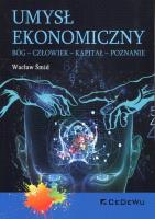 Umysł ekonomiczny. Bóg-Człowiek-Kapitał-Poznanie. Autor: Śmid Wacław. SmakLiter.pl Okładka książki Umysł ekonomiczny. Bóg-Człowiek-Kapitał-Poznanie