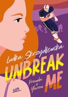Unbreak me. Prawda o Yarrow. Autor: Ludka Skrzydlewska. SmakLiter.pl Okładka książki Unbreak me. Prawda o Yarrow