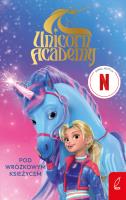 Okładka książki Unicorn Academy. Pod Wróżkowym Księżycem