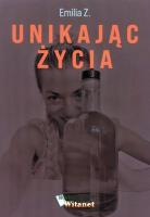 Unikając życia. Autor: Emilia Z.. SmakLiter.pl Okładka książki Unikając życia