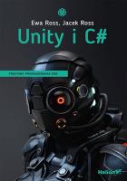 Unity i C#. Podstawy programowania gier. Autor: Ewa Ross, Jacek Ross. SmakLiter.pl Okładka książki Unity i C#. Podstawy programowania gier