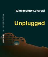 Unplugged. Autor: Wiaczesław Łewycki. SmakLiter.pl Okładka książki Unplugged