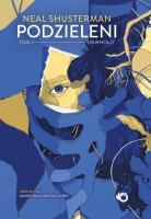 Unwholly. Podzieleni. Tom 2. Autor: Shusterman Neal. SmakLiter.pl Okładka książki Unwholly. Podzieleni. Tom 2