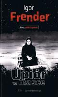 Upiór w masce. Autor: Frender Igor. SmakLiter.pl Okładka książki Upiór w masce