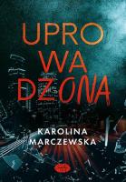 Uprowadzona. Autor: Karolina Marczewska. SmakLiter.pl Okładka książki Uprowadzona