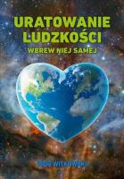 Uratowanie ludzkości wbrew niej samej. Autor: Igor Witkowski. SmakLiter.pl Okładka książki Uratowanie ludzkości wbrew niej samej